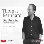 Thomas Bernhard: Die Ursache: 