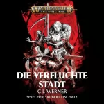 C L Werner: Die verfluchte Stadt: Warhammer Age of Sigmar