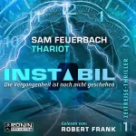 Sam Feuerbach, Thariot: Die Vergangenheit ist noch nicht geschehen: Instabil 1