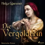 Helga Glaesener: Die Vergolderin: 