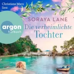Soraya Lane, Sigrun Zühlke - Übersetzer, Hannah Freiwald -Übersetzer: Die verheimlichte Tochter: Die verlorenen Töchter 1