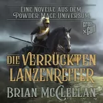 Brian McClellan: Die verrückten Lanzenreiter: Eine Novelle aus dem Powder-Mage-Universum