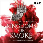 Sally Green: Die Verschwörung von Brigant: Kingdoms of Smoke 1