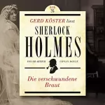Arthur Conan Doyle: Die verschwundene Braut: Gerd Köster liest Sherlock Holmes 26