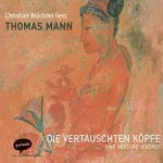 Thomas Mann: Die vertauschten Köpfe: Eine indische Legende