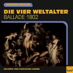 Friedrich Schiller: Die vier Weltalter: Ballade 1802