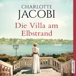 Charlotte Jacobi: Die Villa am Elbstrand: 