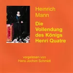 Heinrich Mann: Die Vollendung des Königs Henri Quatre: 