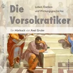 Axel Grube: Die Vorsokratiker: Aus den Fragmenten der Vorsokratiker sowie aus Texten von Kepler, Nietzsche, Hegel und Kierkegaard