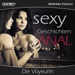 Mathilda Ferencz: Die Voyeurin (Sexy Geschichten Anal): Erotik Hörbuch