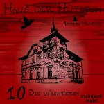 Andrea Habeney: Die Wächterin: Haus der Hüterin 10