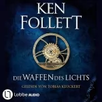 Ken Follett, Markus Weber, Dietmar Schmidt - Übersetzer, Rainer Schumacher - Übersetzer: Die Waffen des Lichts: Kingsbridge-Roman 5