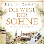 Ellin Carsta: Die Wege der Söhne: Die Falkenbach-Saga 4