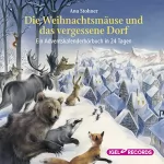 Anu Stohner: Die Weihnachtsmäuse und das vergessene Dorf: Ein Adventskalender-Hörbuch in 24 Tagen