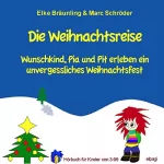 Elke Bräunling: Die Weihnachtsreise: Wunschkind, Pia und Pit erleben ein unvergessliches Weihnachtsfest