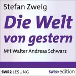 Stefan Zweig: Die Welt von gestern: Erinnerungen eines Europäers