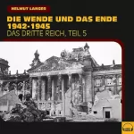 Helmut Langer: Die Wende und das Ende 1942-1945: Das Dritte Reich 5