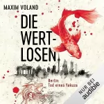 Maxim Voland: Die Wertlosen: Berlin - Tod eines Yakuza