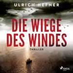 Ulrich Hefner: Die Wiege des Windes: 