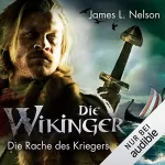 James L. Nelson: Die Wikinger - Die Rache des Kriegers: Nordmann-Saga 3