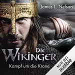 James L. Nelson: Die Wikinger - Kampf um die Krone: Nordmann-Saga 1