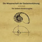 Felix Brocker, Wallace Wattles: Die Wissenschaft der Gedankenführung: Die Goldene Sonderausgabe