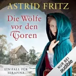 Astrid Fritz: Die Wölfe vor den Toren: Serafina 6