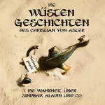 Christian von Aster: Die Wüsten-Geschichten: Die Wahrheit über Sindbad, Aladin und Co.