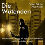 Anja Melzer, Fabian Reicher: Die Wütenden: Warum wir im Umgang mit dschihadistischem Terror radikal umdenken müssen