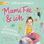 Sophie Kinsella: Die wunderbare Meerjungfrau: Die Mami Fee & ich 4