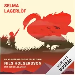 Selma Lagerlöf: Die wunderbare Reise des kleinen Nils Holgersson mit den Wildgänsen: Ein Hörbuchprojekt von & für Hörbuchfans