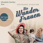 Stephanie Schuster: Die Wunderfrauen - Von allem nur das Beste: Wunderfrauen-Trilogie 2