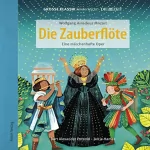 Wolfgang Mozart, Bert Alexander Petzold: Die Zauberflöte - Eine märchenhafte Oper: Große Klassik kinderleicht. DIE ZEIT-Edition