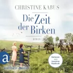 Christine Kabus: Die Zeit der Birken: Die große Estland-Saga 1