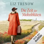 Liz Trenow: Die Zeit der Mohnblüten: 
