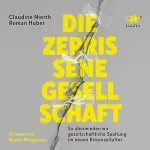 Claudine Nierth, Roman Huber: Die zerrissene Gesellschaft: So überwinden wir gesellschaftliche Spaltung im neuen Krisenzeitalter