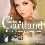 Barbara Cartland: Die Zigeunerprinzessin: Die zeitlose Romansammlung von Barbara Cartland 20