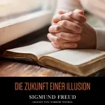 Sigmund Freud: Die Zukunft einer Illusion: 