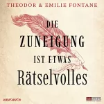 Theodor Fontane, Emilie Fontane: Die Zuneigung ist etwas Rätselvolles: 