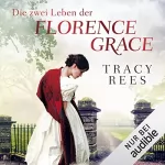 Tracy Rees: Die zwei Leben der Florence Grace: 