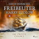 David Donachie, Carsten Grau - Übersetzer: Die zweite Chance: Freibeuter Harry Ludlow 4