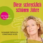 Susanne Fröhlich: Diese schrecklich schönen Jahre: 