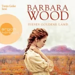 Barbara Wood: Dieses goldene Land: 