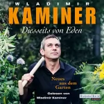 Wladimir Kaminer: Diesseits von Eden: Neues aus dem Garten: 