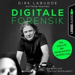 Dirk Labudde: Digitale Forensik: Die Zukunft der Verbrechensaufklärung