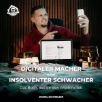 Daniel Schmelzer: Digitaler Macher Oder Insolventer Schwacher: Das Buch, das dir den Arsch rettet!
