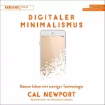 Cal Newport: Digitaler Minimalismus: Besser leben mit weniger Technologie