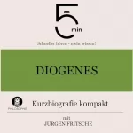 Jürgen Fritsche: Diogenes - Kurzbiografie kompakt: 5 Minuten - Schneller hören - mehr wissen!