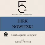 Jürgen Fritsche: Dirk Nowitzki - Kurzbiografie kompakt: 5 Minuten - Schneller hören - mehr wissen!