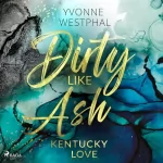 Yvonne Westphal: Dirty Like Ash: Kentucky Love 2